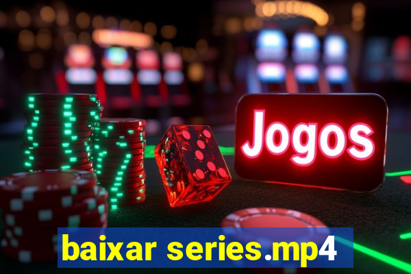 baixar series.mp4